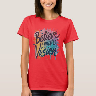 "See It, Believe It: push yourself" T-Shirt
