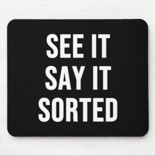 See It Say It Sorted Mouse Pad