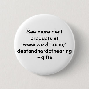 See more deaf products at www.zazzle.come/d pinback button