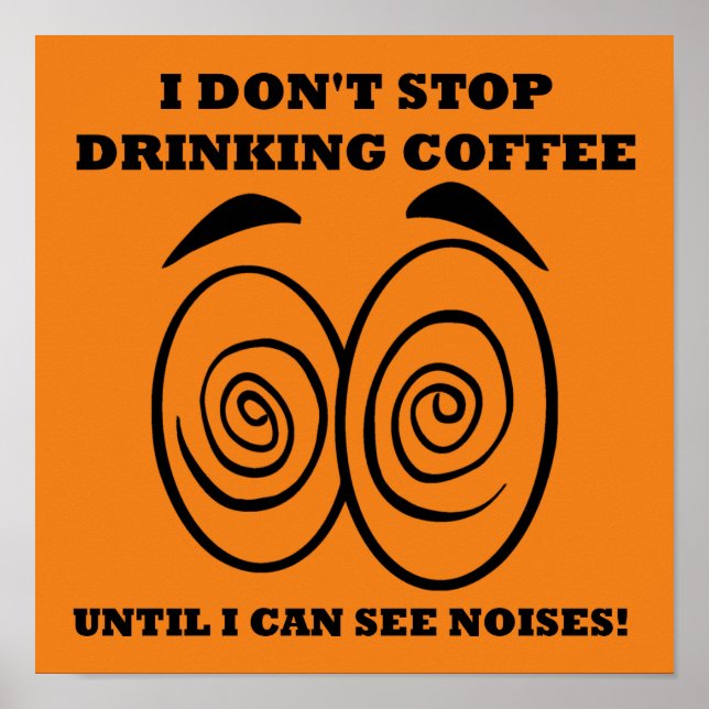 See Noises Funny Coffee Poster Sign (Front)