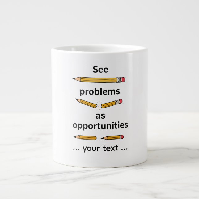 See Problems as Opportunities – Motivational Quote Giant Coffee Mug (Front)