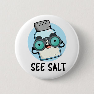 See Salt Funny Sea Salt Pun  Button
