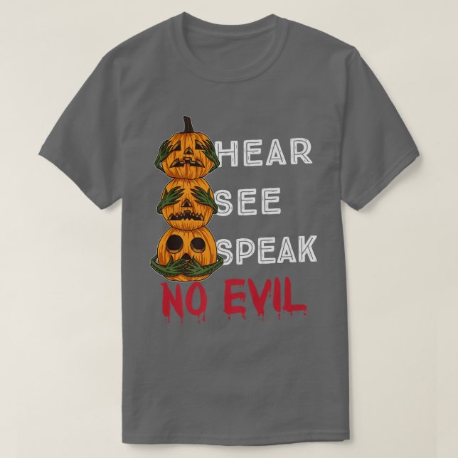 See  Speak  Hear No Evil Pumpkins Halloween Bloody T-Shirt (Design Front)