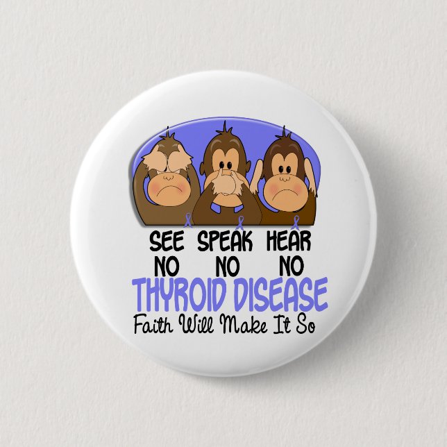 See Speak Hear No Thyroid Disease 1 Pinback Button (Front)