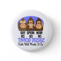 See Speak Hear No Thyroid Disease 1 Pinback Button