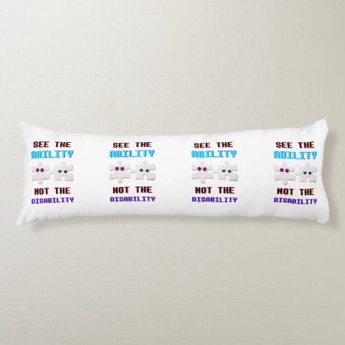 See The Ability Not The Disability Spectrum Autism Body Pillow