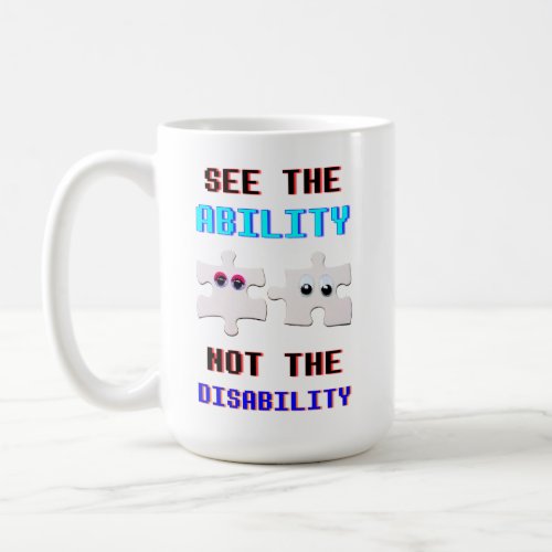 See The Ability Not The Disability Spectrum Autism Coffee Mug