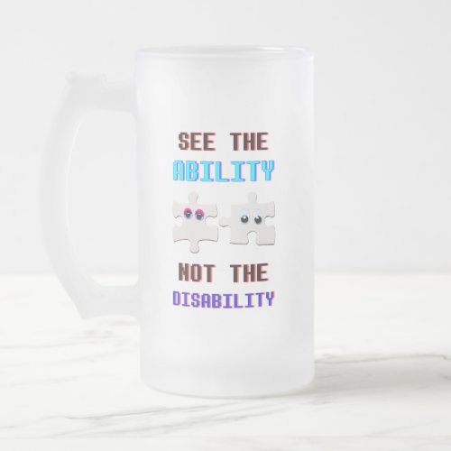See The Ability Not The Disability Spectrum Autism Frosted Glass Beer Mug