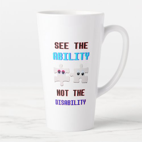 See The Ability Not The Disability Spectrum Autism Latte Mug