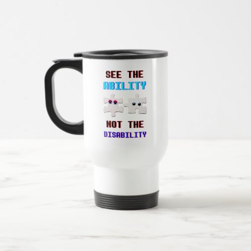 See The Ability Not The Disability Spectrum Autism Travel Mug