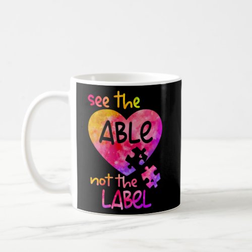 See The Able Not The Label Autism Awareness Month Coffee Mug