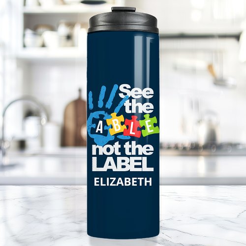 See The Able Not The Label Autism Personalized Thermal Tumbler