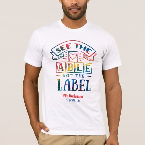 See the Able Not the Label Autism Teacher T_Shirt