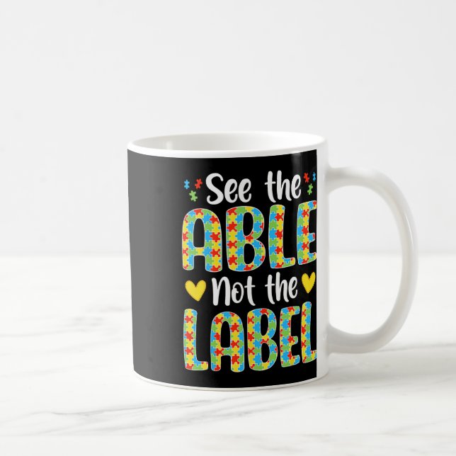 See The Able Not The Label Autistic Awareness  Coffee Mug (Right)