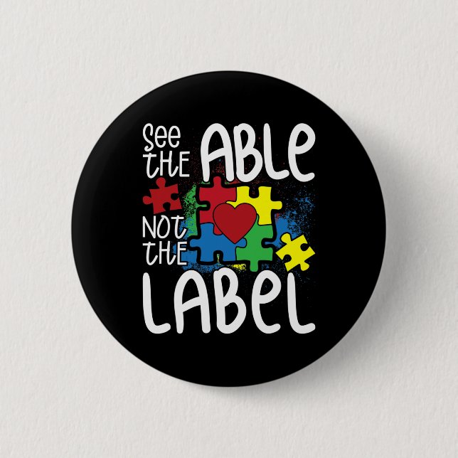 See The Able Not The Label Autistic Puzzle Autism  Button (Front)