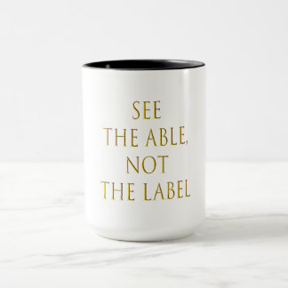 See the Able, Not the Label, Golden font Mug