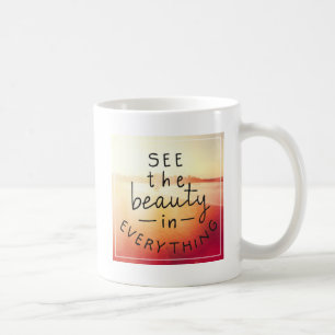 See The Beauty In Everything Coffee Mug