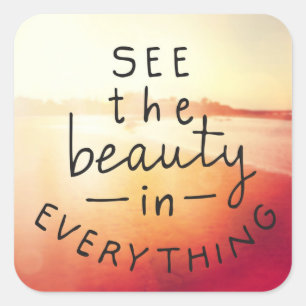 See The Beauty In Everything Square Sticker