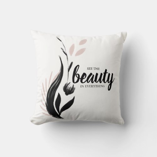 See The Beauty In Everything Throw Pillow