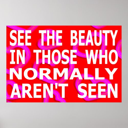 See The Beauty In Those Who Normally Arent Seen Poster