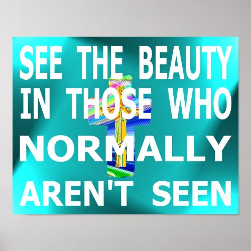 See The Beauty In Those Who Normally Arent Seen Poster