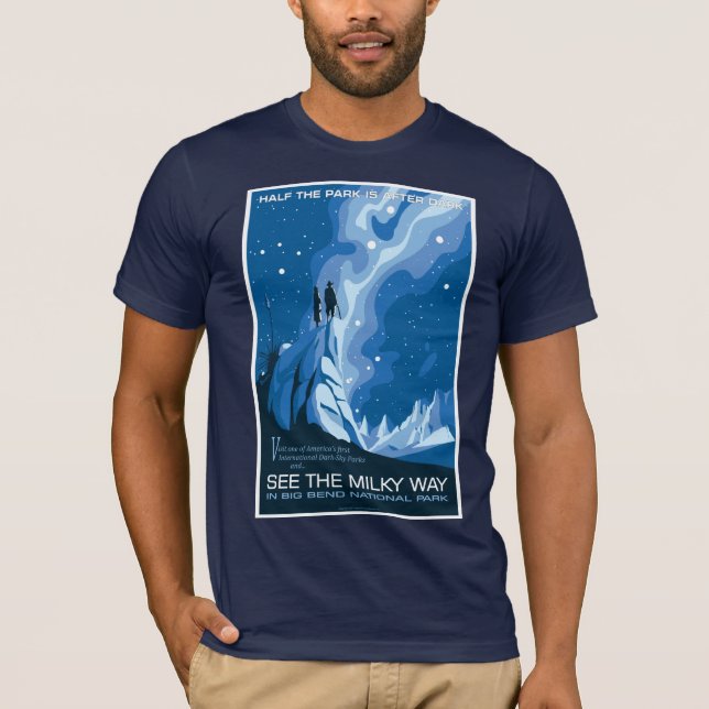 See the Milky Way in Big Bend National Park T-Shirt (Front)
