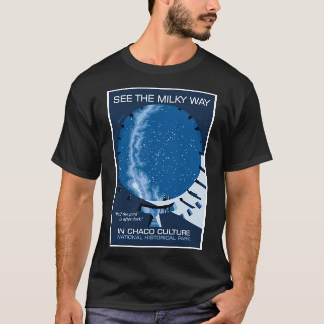 See the Milky Way in Chaco Canyon  T-Shirt (Front)