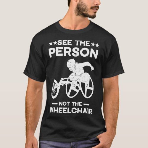 See the Person not the wheelchair disabled Sport S T_Shirt