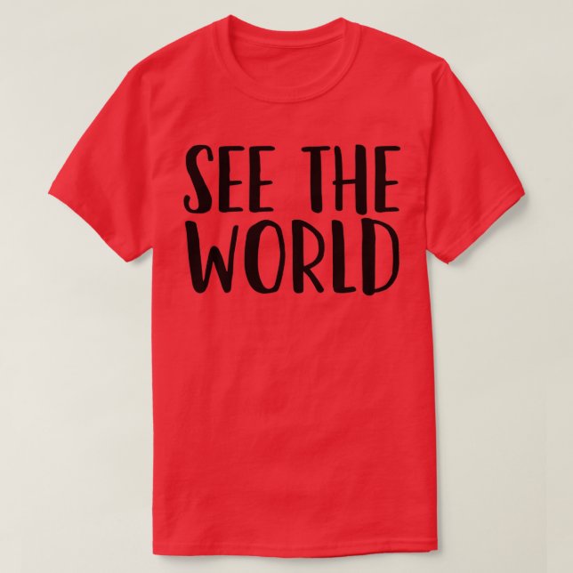See The World Great For Outdoor Adventure T-Shirt (Design Front)