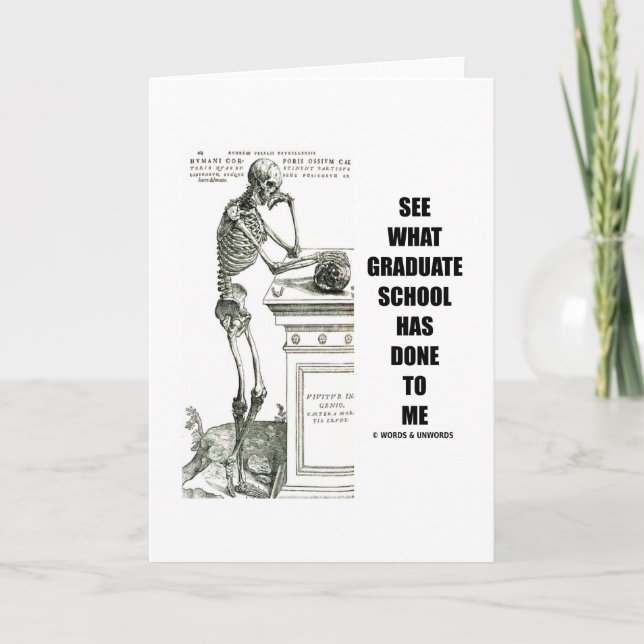 See What Graduate School Has Done To Me (Skeleton) Card (Front)