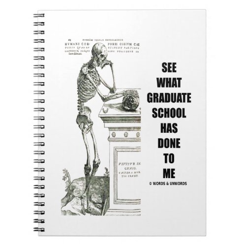 See What Graduate School Has Done To Me Skeleton Notebook