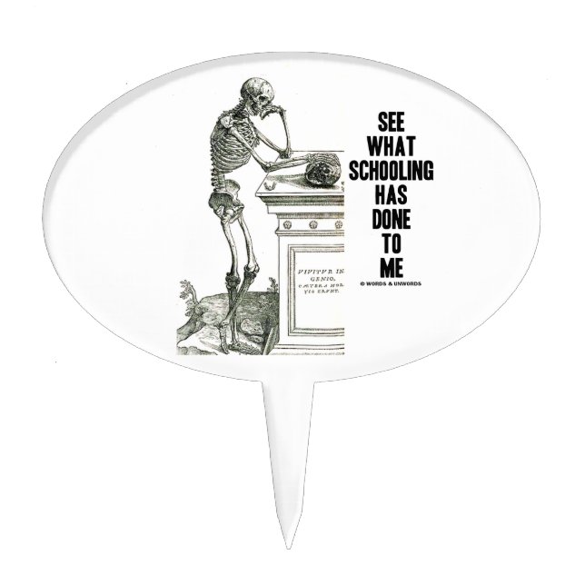 See What Schooling Has Done To Me (Vesalius) Cake Topper (Front)