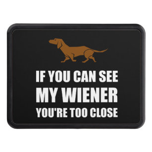 See Wiener Too Close Tow Hitch Cover