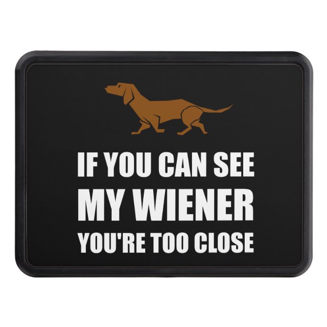 See Wiener Too Close Tow Hitch Cover (Front)