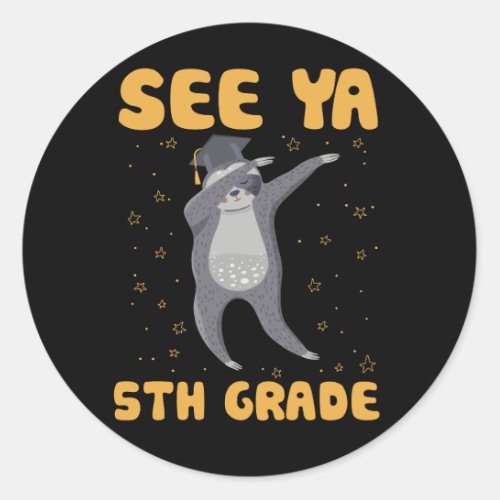 See Ya 5th Grades Graduation Day Sloth Dabbing Gif Classic Round Sticker