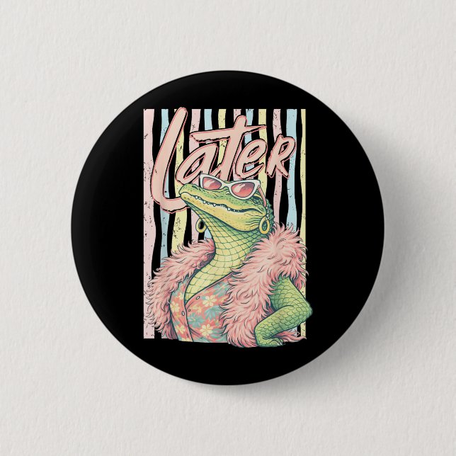See Ya Gator Relax Crocodile Funny Sarcastic Pun Button (Front)
