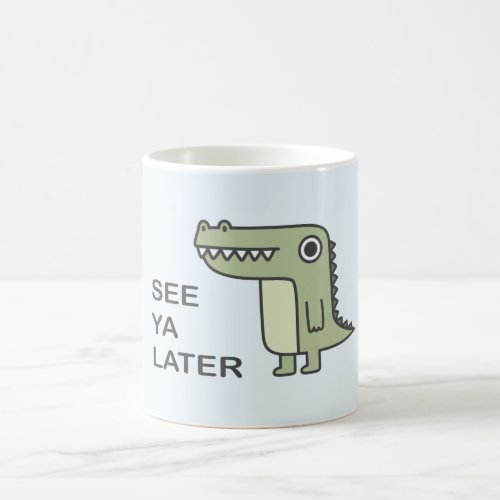 See Ya Later Alligator Coffee Mug