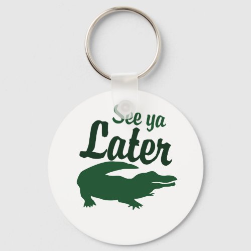 See ya later alligator keychain