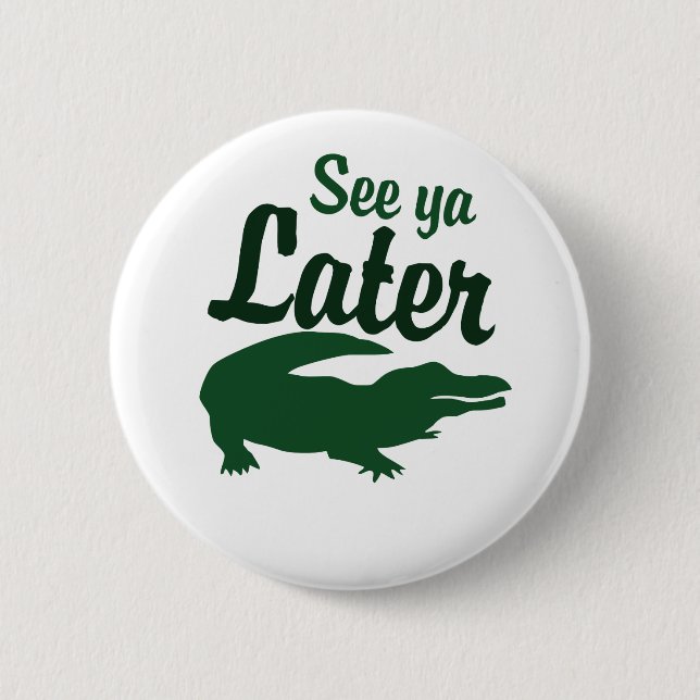 See ya later alligator pinback button (Front)