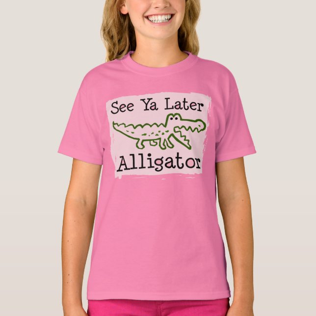 See Ya Later Alligator T-Shirt (Front)