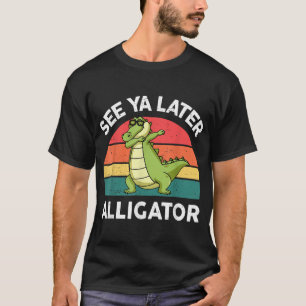 See Ya Later Alligator Toddler Boy Kid Crocodile T-Shirt