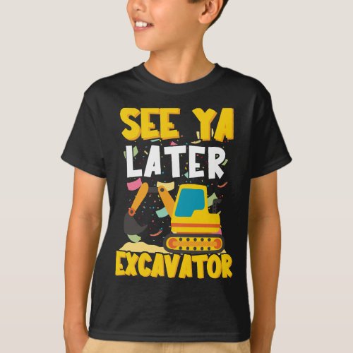 See Ya Later Excavator Boy Funny Engineer Kids T_Shirt