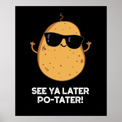 See Ya Later Po_tater Funny Potato Pun Dark BG Poster