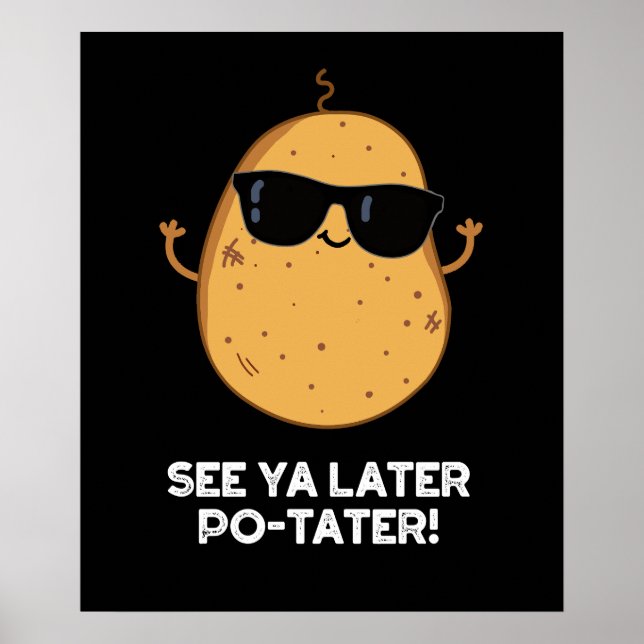 See Ya Later Po-tater Funny Potato Pun Dark BG Poster (Front)