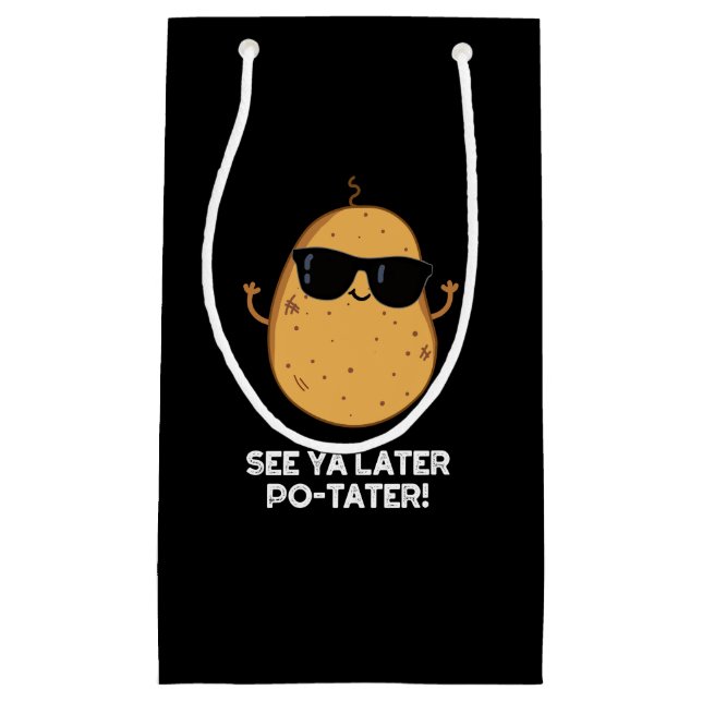 See Ya Later Po-tater Funny Potato Pun Dark BG Small Gift Bag (Front)