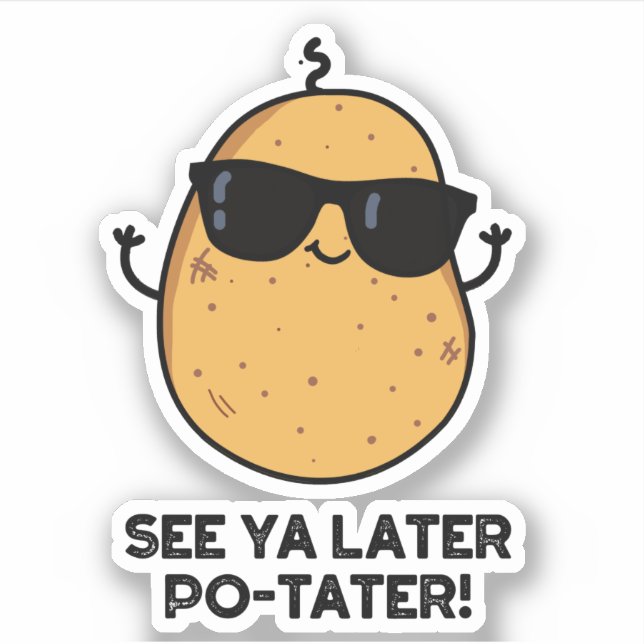 See Ya Later Po-tater Funny Potato Pun  Sticker (Front)