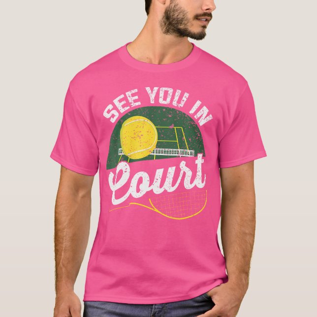 See You In Court For A Tennis Player  Tennis T-Shirt (Front)