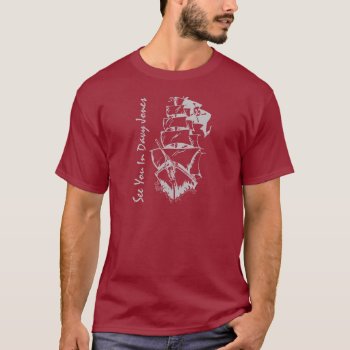 See You In Davy Jones T-shirt by ForEverySeason at Zazzle