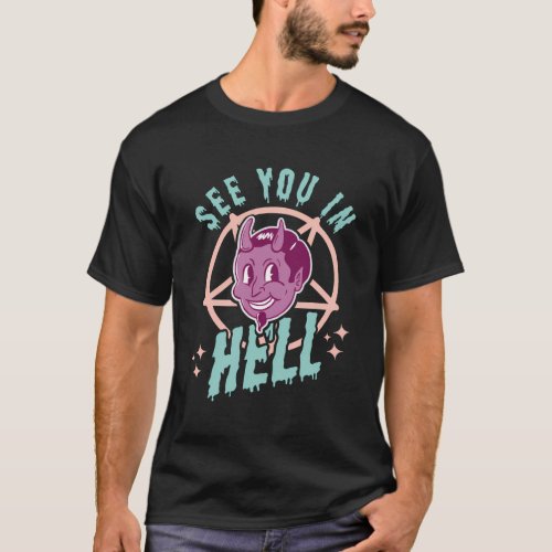 See You In Hell Gothic Halloween Satan Pastel Goth T_Shirt