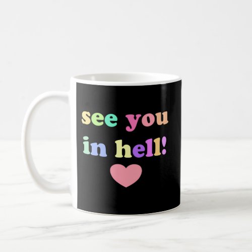 See You In Hell Kidcore Coffee Mug